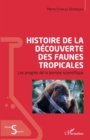 Image for Histoire de la decouverte des faunes tropicales: Les progres de la pensee scientifique