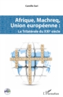 Image for Afrique, Machreq, Union europeenne: La Trilaterale du XXIe siecle