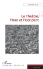 Image for Le Theatre, l&#39;Iran et l&#39;Occident