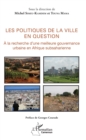 Image for Les politiques de la ville en question: A la recherche d&#39;une meilleure gouvernance urbaine en Afrique subsaharienne