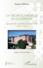 Image for La neurochirurgie en Auvergne: Quarante annees fondatrices (1953-1993)