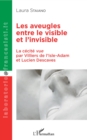 Image for Les aveugles entre le visible et l&#39;invisible: La cecite vue par Villiers de l&#39;Isle-Adam et Lucien Descaves