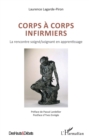 Image for Corps a corps infirmiers: La rencontre soigne/soignant en apprentissage