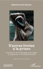 Image for D&#39;autres limites a la prison: Comment l&#39;Art-therapie peut aider a supporter le monde carceral