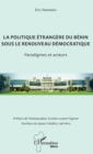 Image for La politique etrangere du Benin sous le renouveau democratique: Paradigmes et acteurs