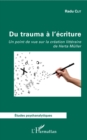 Image for Du trauma a l&#39;ecriture: Un point de vue sur la creation litteraire de Herta Muller