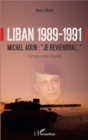Image for Liban 1989-1991: Michel Aoun : &amp;quote;Je reviendrai...&amp;quote; - L&#39;impossible liberte