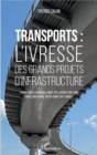 Image for Transports: L&#39;ivresse des grands projets d&#39;infrastructure - Tunnel sous la Manche, lignes TGV, liaison Lyon-Turin, canal Rhin-Rhone, Notre-Dame-des-Landes...