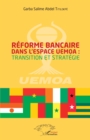 Image for Reforme bancaire dans l&#39;espace UEMOA : transition et strategie