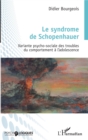 Image for Le syndrome de Schopenhauer: Variante psycho-sociale des troubles du comportement a l&#39;adolescence