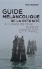 Image for Guide melancolique de la retraite: A l&#39;usage de ceux qu&#39;elle effraie