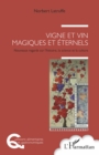Image for Vigne et vin magiques et eternels: Nouveaux regards sur l&#39;histoire, la science et la culture