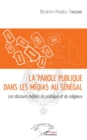 Image for La parole publique dans les medias au Senegal: Les discours medies du politique et du religieux