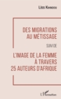 Image for Des Migrations Au Metissage: Suivi De L&#39;image De La Femme a Travers 25 Auteurs d&#39;Afrique