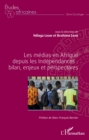 Image for Les Medias En Afrique Depuis Les Independances: Bilan, Enjeux Et Perspectives
