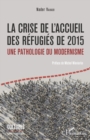Image for La crise de l&#39;accueil des refugies de 2015: Une pathologie du modernisme