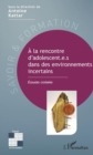 Image for La Rencontre D&#39;adolescent.e.s Dans Des Environnements Incertains: Ecoutes Croisees