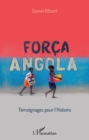 Image for Forca Angola: Temoignages Pour L&#39;histoire