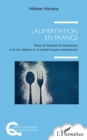 Image for L&#39;alimentation En France: Etude De L&#39;evolution De L&#39;alimentation Et De Son Influence Sur La Societe Francaise Contemporaine