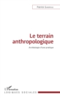 Image for Le Terrain Anthropologique: Archeologie D&#39;une Pratique