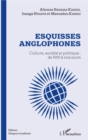 Image for Esquisses Anglophones: Culture, Societe Et Politique : De 1910 a Nos Jours