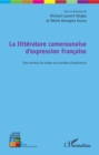 Image for La Litterature Camerounaise D&#39;expression Francaise: Des Annees De Braise Aux Annees D&#39;esperance
