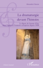 Image for La Dramaturgie Devant L&#39;histoire: La Figure De Jeanne d&#39;Arc Dans L&#39;opera Et L&#39;oratorio Europeens Depuis 1938