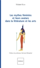Image for Les Mythes Feminins Et Leurs Avatars Dans La Litterature Et Les Arts