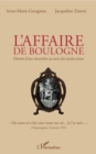 Image for L&#39;affaire De Boulogne: Histoire D&#39;une Meurtriere Au cA Ur Des Annees Trente