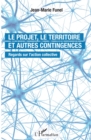 Image for Le Projet, Le Territoire Et Autres Contingences: Regards Sur L&#39;action Collective