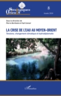 Image for La Crise De L&#39;eau Au Moyen-Orient: Tensions, Changement Climatique Et Hydrodiplomatie