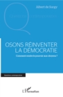 Image for Osons Reinventer La Democratie: Comment Rendre Le Pouvoir Aux Citoyens ?