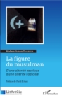 Image for La Figure Du Musulman: D&#39;une Alterite Exotique a Une Alterite Radicale