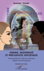 Image for Femme, Maternite Et Prejudices Societaux: Anthropologie Des Souffrances Feminines - Segments D&#39;autobiographie