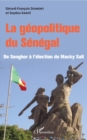 Image for La Geopolitique Du Senegal: De Senghor a L&#39;election De Macky Sall