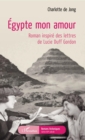 Image for Egypte mon amour: Roman inspire des lettres de Lucie Duff Gordon