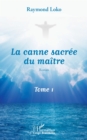 Image for La canne sacree du maitre Tome 1: Roman