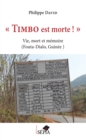 Image for &quot;Timbo est morte !&quot;: Vie, mort et memoire (Fouta-Dialo, Guinee)