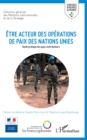 Image for Etre Acteur Des Operations De Paix Des Nations Unies: Guide Pratique Des Pays Contributeurs