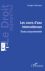 Image for Les Cours D&#39;eau Internationaux: Etude Jurisprudentielle