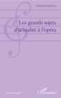 Image for Les Grands Sujets D&#39;actualite a L&#39;opera