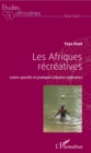 Image for Les Afriques Recreatives: Loisirs Sportifs Et Pratiques Urbaines Ordinaires