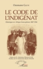 Image for Le code de l&#39;indigenat: Historique en Afrique francophone 1887-1946