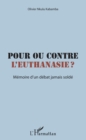 Image for Pour ou contre l&#39;euthanasie ?: Memoire d&#39;un debat jamais solde
