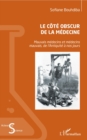 Image for Le Cote Obscur De La Medecine: Mauvais Medecins Et Medecins Mauvais, De l&#39;Antiquite a Nos Jours