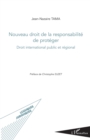 Image for Nouveau droit de la responsabilite de proteger: Droit international public et regional