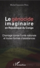 Image for Le genocide imaginaire en Republique du Congo: Chantage contre l&#39;unite nationale et toutes formes d&#39;assistances