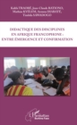 Image for Didactique des disciplines en Afrique francophone : entre emergence et confirmation