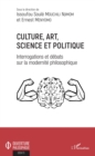 Image for Culture, Art, Science Et Politique: Interrogations Et Debats Sur La Modernite Philosophique
