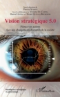 Image for Vision strategique 5.0: Pilotez vos actions face aux changements disruptifs de la societe
